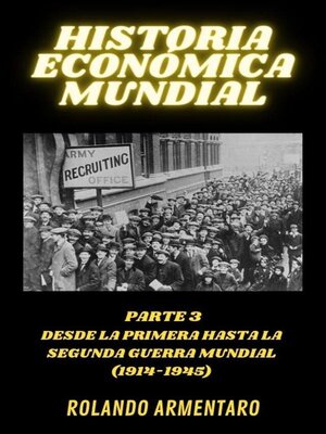 cover image of Historia Económica Mundial Parte 3 Desde la Primera Hasta la Segunda Guerra Mundial (1914-1945)